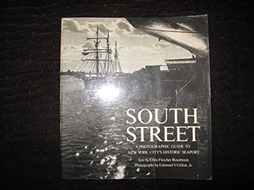 Stock image for South Street: A Photographic Guide to New York City's Historic Seaport for sale by BooksRun