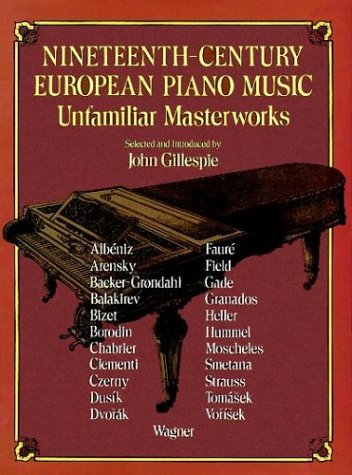 Nineteenth Century European Piano Music: Unfamiliar Master Works
