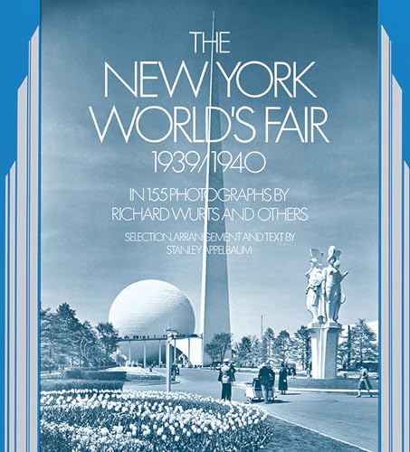 Imagen de archivo de The New York World's Fair, 1939/1940: in 155 Photographs by Richard Wurts and Others a la venta por Wonder Book