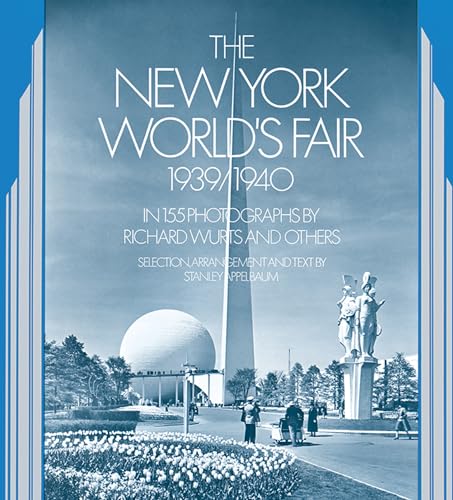 NEW YORK WORLD'S FAIR 1939/1940 IN 155 PHOTOGRAPHS: By Richard Wurts and Others