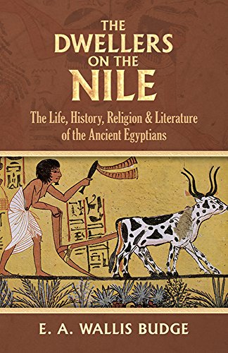 Stock image for The Dwellers on the Nile: Chapters on the Life, Religion and Literature of the Ancient Egyptians: The Life, History, Religion and Literature of the Ancient Egyptians for sale by WorldofBooks