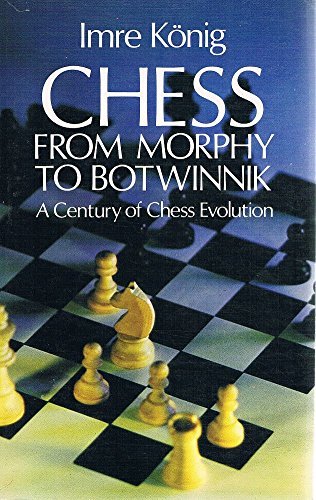 Beispielbild fr Chess from Morphy to Botwinnik A Century of Chess Evolution zum Verkauf von David's Books