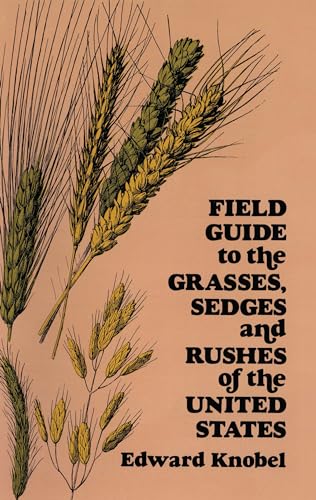 Stock image for Field Guide to the Grasses, Sedges, and Rushes of the United States for sale by Fallen Leaf Books