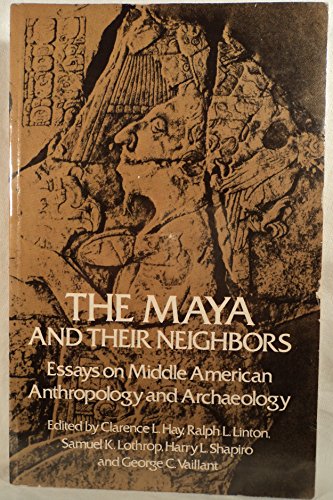 Imagen de archivo de The Maya and Their Neighbors: Essays on Middle Amerian Anthropology and Archaeology a la venta por N. Fagin Books