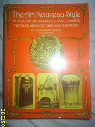 Stock image for The Art Nouveau Style in Jewelry, Metalwork, Glass, Ceramics, Textiles, Architecture and Furniture (Dover Architecture) for sale by Isle of Books