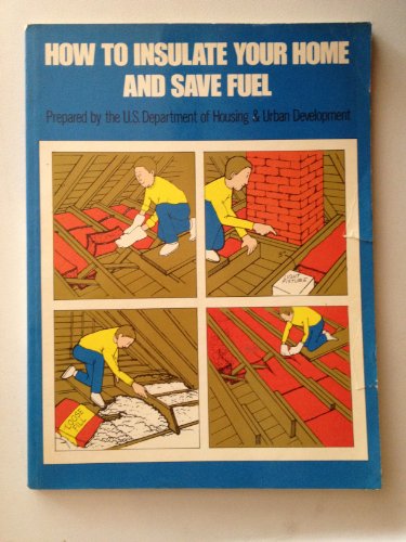 Beispielbild fr How to Insulate Your Home and Save Fuel zum Verkauf von Wonder Book