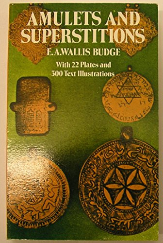 9780486235738: Amulets and Superstitions: The Original Texts With Translations and Descriptions of a Long Series of Egyptian, Sumerian, Assyrian, Hebrew, Christian