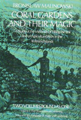 Stock image for Coral Gardens And Their Magic: A Study of the Methods of Tilling the Soil and of Agricultural Rites in the Trobriand Islands: Two Volumes Bound As One for sale by HPB-Red