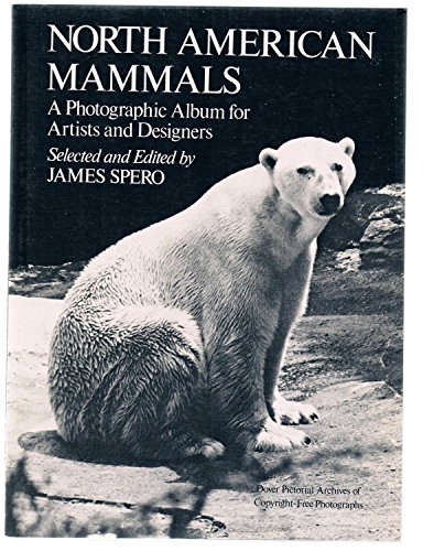 North American Mammals: A Photographic Album for Artists and Designers (The Dover pictorial archive series) - James Spero