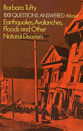 Stock image for 1001 Questions Answered About Earthquakes, Avalanches, Floods, and Other Natural Disasters for sale by Lowry's Books