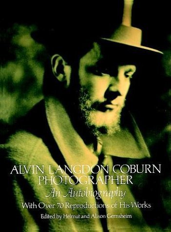 Alvin Langdon Coburn: Photographer Autobiography With over 70 Reproductions of His Works - GERNSHEIM, Helmut and Alison und Alvin Landon Coburn