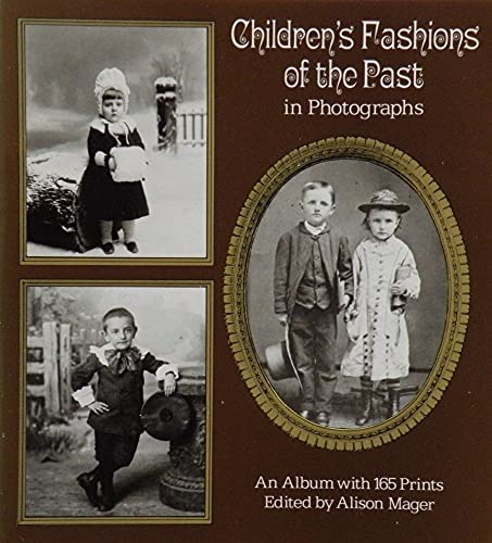 Stock image for Children's Fashions of the Past in Photographs: An Album With 165 Prints for sale by Wonder Book