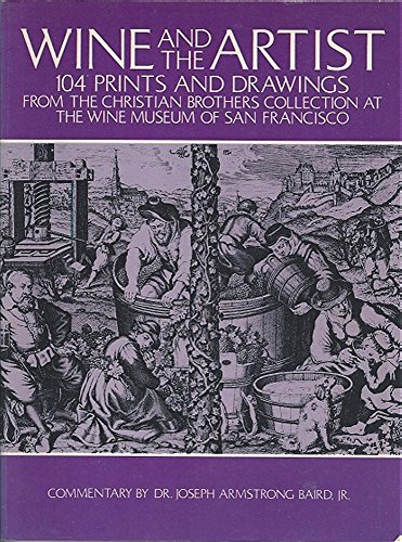 Wine and the artist: 104 Prints and Drawings from the Christian Brothers Collection at the Wine M...