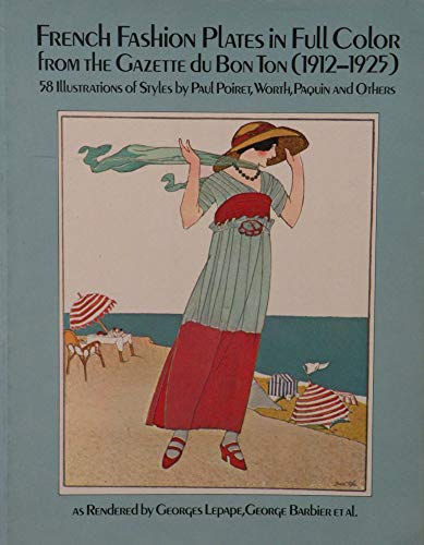 Stock image for French Fashion Plates in Full Color from Gazette Du Bon Ton (1912-1925: Illustrations of Styles by Paul Poiret, North, Paquin, and Others) for sale by Bulk Book Warehouse