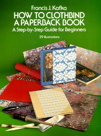 Beispielbild fr How to Clothbind a Paperback Book: A Step-By-Step Guide for Beginners zum Verkauf von Wonder Book