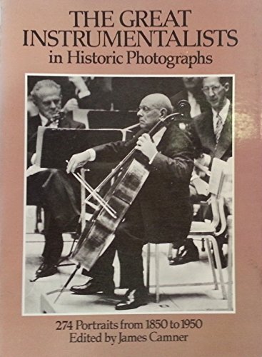 Imagen de archivo de The Great Instrumentalists in Historic Photographs: 274 Portraits from 1850 to 1950 a la venta por Wonder Book