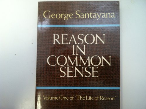 Beispielbild fr Reason in Common Sense: The Life of Reason Volume 1 (v. 1) zum Verkauf von Wonder Book