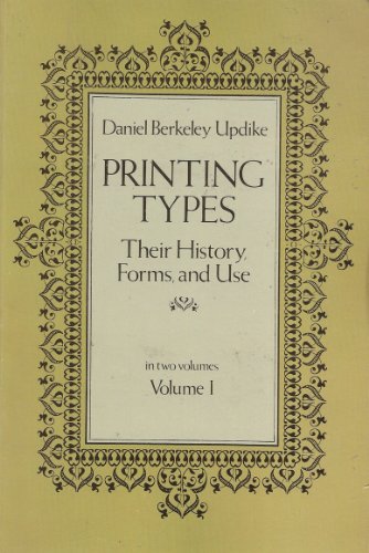 Imagen de archivo de Printing Types: Their History, Forms and Use (Volume One) a la venta por Wonder Book