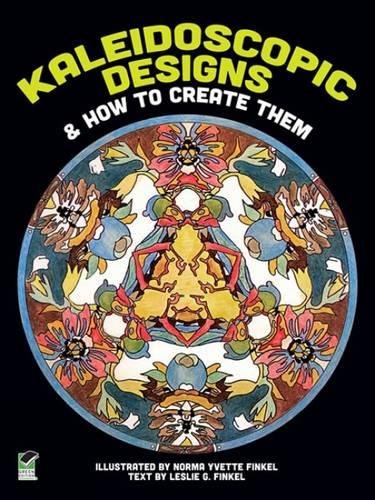 Kaleidoscopic Designs and How to Create Them (Dover Pictorial Archive)