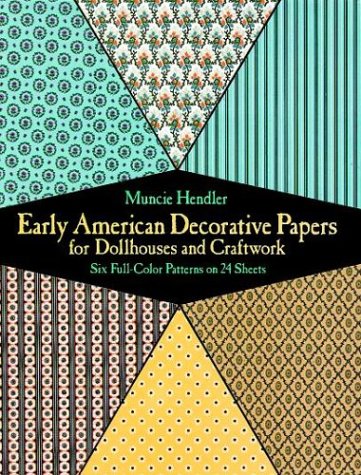 Beispielbild fr Early American Decorative Papers for Dollhouses and Craftwork: Six Full-Color Patterns on 24 Sheets zum Verkauf von Open Books