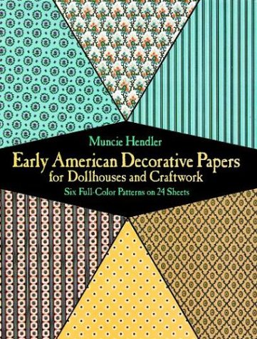 Imagen de archivo de Early American Decorative Papers for Dollhouses and Craftwork: Six Full-Color Patterns on 24 Sheets a la venta por Open Books