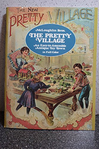 Stock image for The Pretty Village: An Easy-to-Assemble Antique Toy Town in Full Color (Models & Toys) for sale by Wonder Book