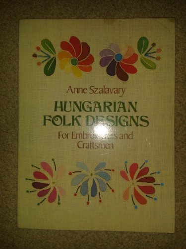 Imagen de archivo de Hungarian Folk Designs for Embroiderers and Craftsmen (Dover Pictorial Archive Series) a la venta por St Vincent de Paul of Lane County