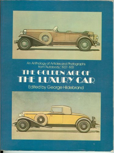 Beispielbild fr The Golden Age of the Luxury Car : An Anthology of Articles and Photographs from Autobody, 1927-1931 zum Verkauf von Better World Books