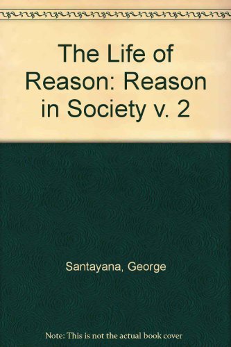 Beispielbild fr The Life of Reason: Reason in Society v. 2 (His The life of reason) zum Verkauf von Wonder Book