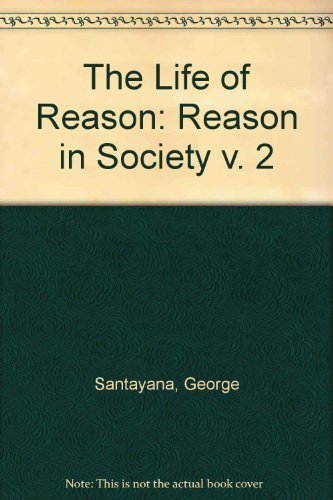 Imagen de archivo de The Life of Reason: Reason in Society v. 2 (His The life of reason) a la venta por Wonder Book