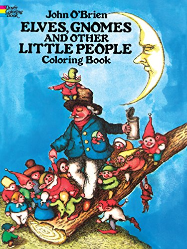 Elves, Gnomes, and Other Little People Coloring Book (Dover Fantasy Coloring Books) (9780486240497) by Oâ€™Brien, John