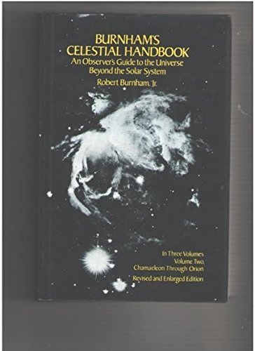 Imagen de archivo de Burnham's Celestial Handbook -- An Observer's Guide to the Universe Beyond the Solar System, Volume 2, Chamaeleon through Orion, Revised and Enlarged Edition a la venta por Gulf Coast Books