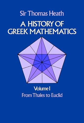 Imagen de archivo de A History of Greek Mathematics, Vol. 1: From Thales to Euclid a la venta por BooksRun