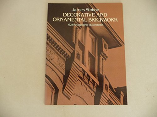 Decorative and Ornamental Brickwork: 162 Photographic Illustrations (9780486241302) by Stokoe, James