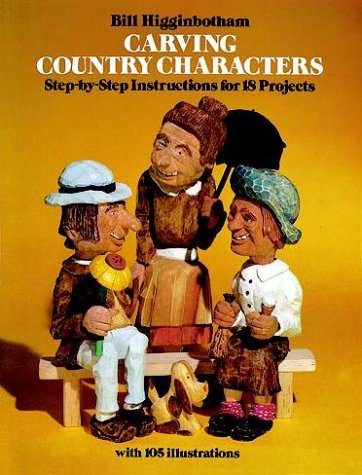 Stock image for Carving Country Characters: Step-by-Step Instructions for 18 Projects with 105 illustrations for sale by Wonder Book