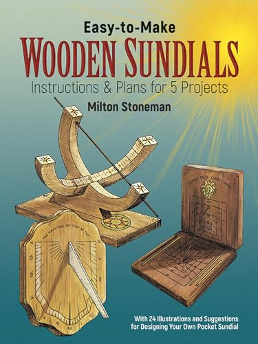 Beispielbild fr Easy-to-Make Wooden Sundials: Instructions and Plans for Five Projects (Dover Woodworking) zum Verkauf von WorldofBooks