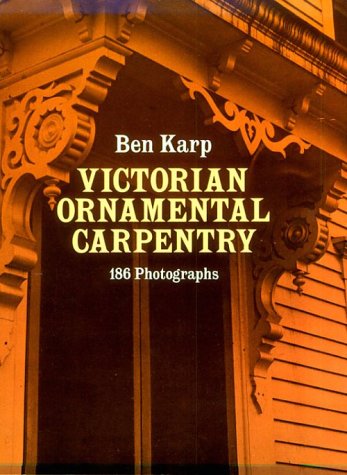 Beispielbild fr Ornamental Carpentry on Nineteenth-Century American Houses. zum Verkauf von Wonder Book