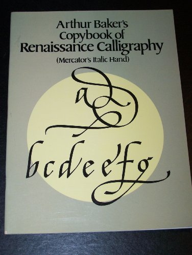 Stock image for Arthur Baker's Copybook of Renaissance Calligraphy (Mercator's Italic Hand) for sale by ThriftBooks-Atlanta