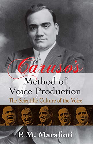 Caruso's Method of Voice Production: The Scientific Culture of the Voice (Dover Books on Music)