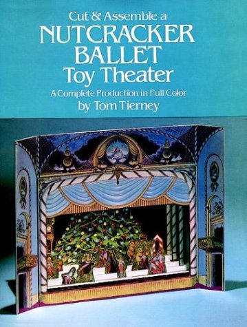 Cut & Assemble A Nutcracker Ballet Toy Theater : A Complete Production In Full Color