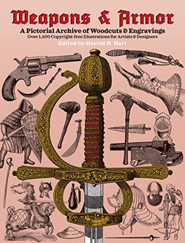 9780486242422: Weapons and Armor: A Pictorial Archive of Woodcuts & Engravings : Over 1,400 Copyright-Free Illustrations for Artists & Designers (Dover Pictorial Archive)