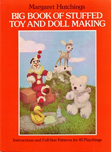 Beispielbild fr Big Book of Stuffed Toy and Doll Making : Instructions and Full-Size Patterns for 45 Playthings zum Verkauf von Better World Books: West