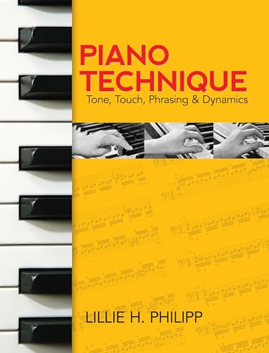 9780486242729: Lillie H Philipp Piano Technique Tone Touch Phrasing & Dynamics Pf Bk: Tone, Touch, Phrasing and Dynamics (Dover Books on Music: Piano)