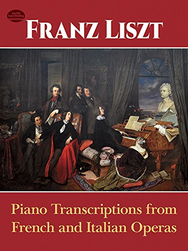 Beispielbild fr Piano Transcriptions from French and Italian Operas (Dover Classical Piano Music) zum Verkauf von WorldofBooks