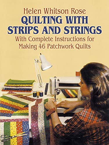 Beispielbild fr Quilting with Strips and Strings : With Complete Instructions for Making 46 Patchwork Quilts zum Verkauf von Better World Books Ltd