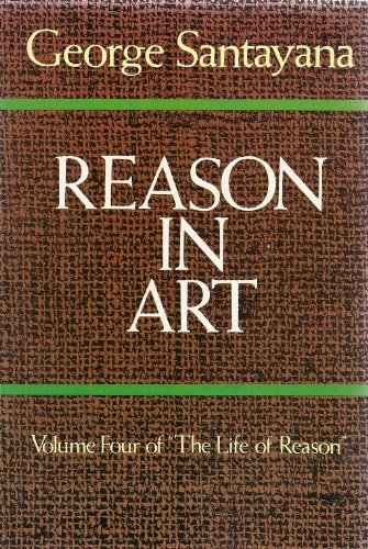Beispielbild fr Reason in Art: The Life of Reason Santayana, George zum Verkauf von Michigander Books