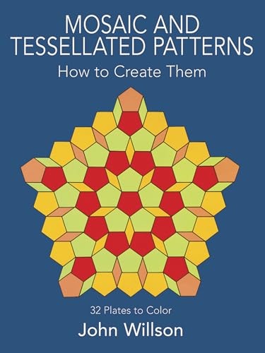 Mosaic and Tessellated Patterns : How to Create Them : With 32 Plates to Color