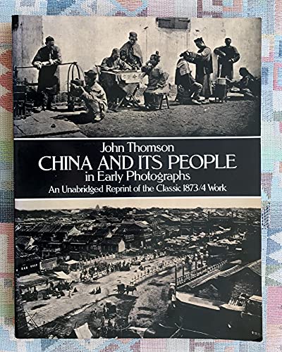 China and Its People in Early Photographs: An Unabridged Reprint of the Classic 1873/4 Work