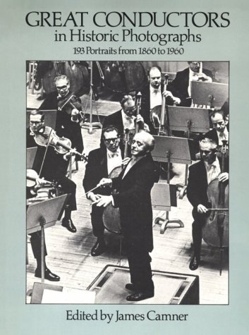 Stock image for Great Conductors in Historic Photographs: 193 Portraits from 1860 to 1960 for sale by Hippo Books