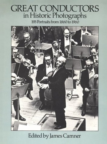 Stock image for Great Conductors in Historic Photographs: 193 Portraits from 1860 to 1960 for sale by Books From California